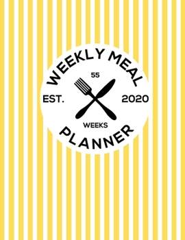 Weekly Meal Planner 2020: 55 Weeks of daily Meals planning, Shopping list with fields to mark. No more wasting food. Meals diary, Journal - Original yellow line pattern.