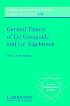 General Theory of Lie Groupoids and Lie Algebroids - Book #213 of the London Mathematical Society Lecture Note