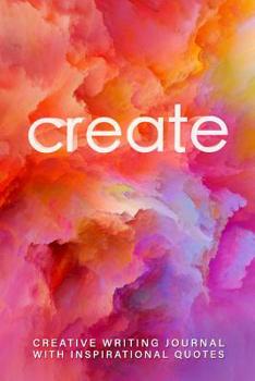 Paperback Create: Creative Writing Journal With Inspirational Quotes Book