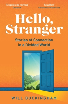 Paperback Hello, Stranger: Stories of Connection in a Divided World: How We Find Connection in a Disconnected World Book