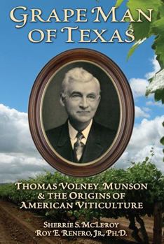 Paperback Grape Man of Texas: Thomas Volney Munson and the Origins of American Viticulture Book