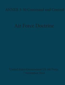 Paperback Air Force Doctrine ANNEX 3-30 Command and Control 7 November 2014 Book