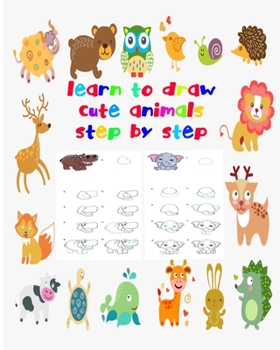 Paperback learn to draw cute animals step by step: Fun beginner's drawing guide for kids: learn to draw cute animals using easy lines and shapes. Learn how to d Book