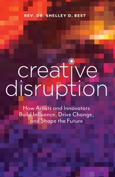 Creative Disruption : A Guide for Arts Activists and Changemakers