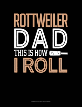 Paperback Rottweiler Dad This Is How I Roll: Genkouyoushi Notebook Book
