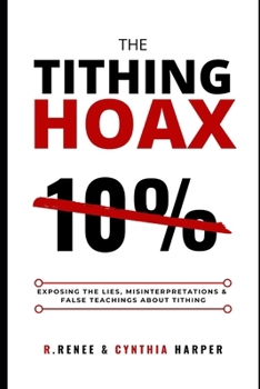 Paperback The Tithing Hoax: Exposing the Lies, Misinterpretations & False Teachings about Tithing Book