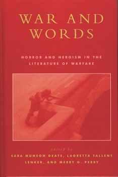 Hardcover War and Words: Horror and Heroism in the Literature of Warfare Book