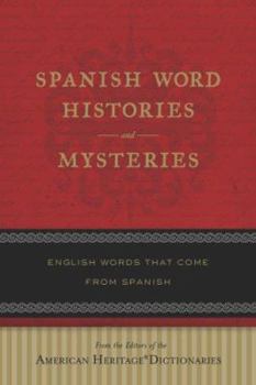 Paperback Spanish Word Histories and Mysteries: English Words That Come from Spanish Book
