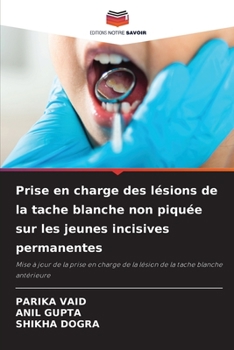 Paperback Prise en charge des lésions de la tache blanche non piquée sur les jeunes incisives permanentes [French] Book