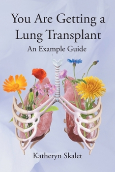 Paperback You Are Getting A Lung Transplant: An Example Guide Book
