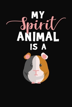 Paperback My Spirit Animal Is A: Guinea Pig Notebook Journal Book