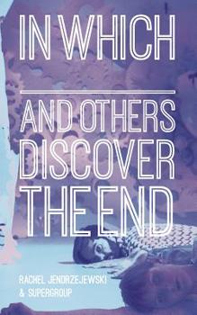 Paperback In Which _______ and Others Discover the End Book