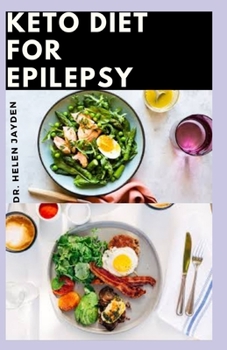 Paperback Keto Diet for Epilepsy: The complete and essential guide on ketogenic diet to manage epilepsy Book