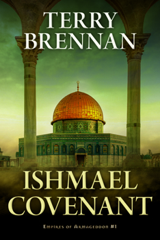 Ishmael Covenant - Book #1 of the Empires of Armageddon