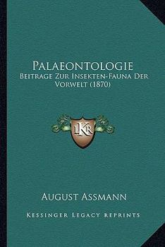 Paperback Palaeontologie: Beitrage Zur Insekten-Fauna Der Vorwelt (1870) [German] Book