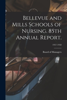 Bellevue and Mills Schools of Nursing. 85th Annual Report.; 1957-1958