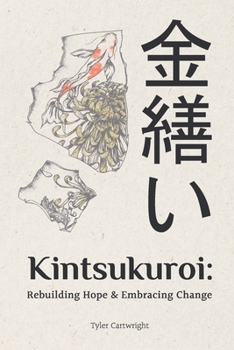 Paperback Kintsukuroi: Rebuilding Hope & Embracing Change Book