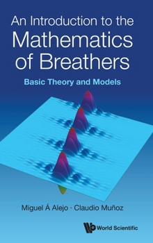 An Introduction to the Mathematics of Breathers: Basic Theory and Models
