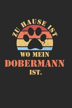 DOBERMANN: NOTIZBUCH | Lustiger Hunde Spruch für Frauchen und Herrchen | Eintragen von Notizen, Terminen, Aufgaben & Ideen | DIN A5 Karo | 120 Seiten ... für Hundemama & Hundepapa (German Edition)