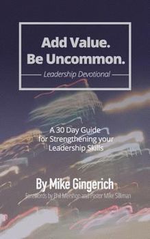 Paperback Add Value. Be Uncommon. Devotional: 30 Day Devotional for Strengthening Relationship and Leadership Skills Book