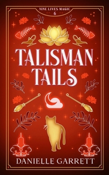 Talisman Tails: A Nine Lives Magic Mystery - Book #6 of the Nine Lives Magic