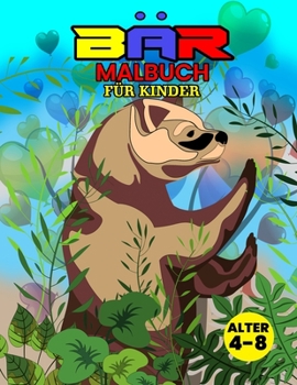 Paperback B?r Malbuch F?r Kinder Alter 4-8: Wundersch?nes B?renbuch f?r Jugendliche, Jungen und Kinder, tolles Wildtier-Malbuch f?r Kinder und Kleinkinder, die [German] Book