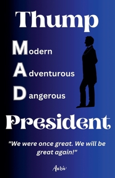 Paperback Thump - Modern Adventurous Dangerous President "We were once great. We will be great again!" Book