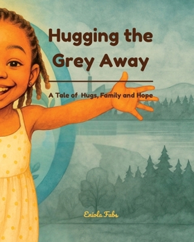 Paperback Hugging the Grey Away: A Tale of Hugs, Family and Hope Book
