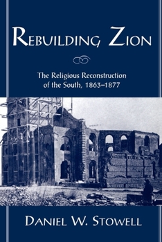 Rebuilding Zion: The Religious Reconstruction of the South, 1863-1877