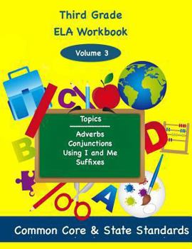 Paperback Third Grade ELA Volume 3: Adverbs, Conjunctions, Using I and Me, Suffixes Book