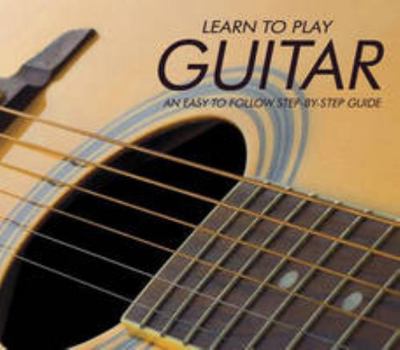 Paperback Learn to Play Guitar: An Easy to Follow Step-by-Step Guide Book