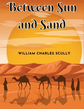 Paperback Between Sun and Sand: A Tale of an African Desert Book