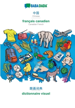 Paperback Chinese (in chinese script) - français canadien, visual dictionary: BABADADA Chinese (in chinese script) - Canadian French, visual dictionary [Chinese] Book