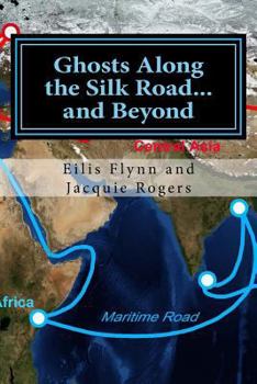 Paperback Ghosts Along the Silk Road...and Beyond: Based on the series of workshops Book