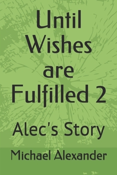 Paperback Until Wishes are Fulfilled 2: Alec's Story Book