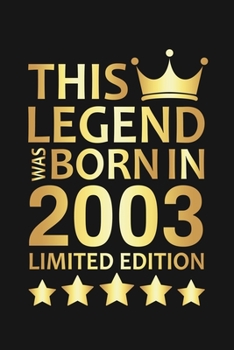 This Legend Was Born In 2003 Limited Edition: Happy 17th Birthday 17 Year Old Birthday Gift
