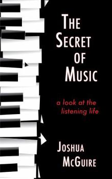 Paperback The Secret of Music: A Look at the Listening Life Book