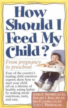 Paperback How Should I Feed My Child?: From Pregnancy Through Preschool Book