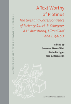 A Text Worthy of Plotinus: The Lives and Correspondence of P. Henry S.J., H.-R. Schwyzer, A.H. Armstrong, J. Trouillard and J. Igal S.J.