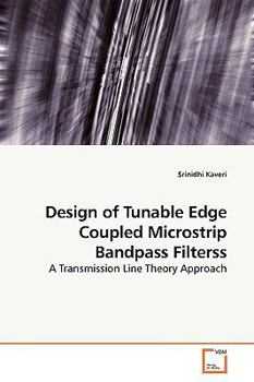 Paperback Design of Tunable Edge Coupled Microstrip Bandpass Filterss Book