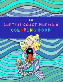 Paperback Central Coast Mermaid Coloring Book: a Mermaid Scientist Book