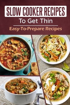 Paperback Slow Cooker Recipes To Get Thin: Easy-To-Prepare Recipes: Meal Plan For Weight Loss Book