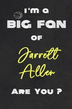 Paperback I'm a Big Fan of Jarrett Allen Are You ? - Notebook for Notes, Thoughts, Ideas, Reminders, Lists to do, Planning(for basketball lovers, basketball gif Book