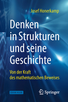 Hardcover Denken in Strukturen Und Seine Geschichte: Von Der Kraft Des Mathematischen Beweises [German] Book