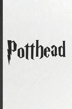 Paperback Potthead: Funny Blank Lined Notebook/ Journal For Wizard Harry Movie, Muggle Potter Fan Lover, Inspirational Saying Unique Speci Book