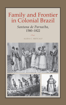 Paperback Family and Frontier in Colonial Brazil: Santana de Parnaíba, 1580-1822 Book