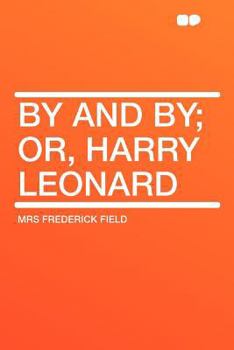 Paperback By and By; Or, Harry Leonard Book