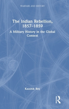 Hardcover The Indian Rebellion, 1857-1859: A Military History in the Global Context Book