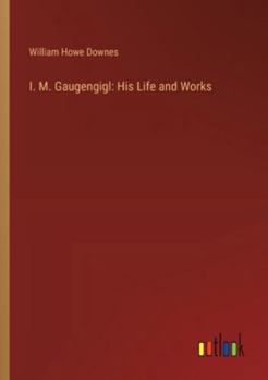 Paperback I. M. Gaugengigl: His Life and Works Book