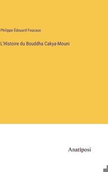 Hardcover L'Histoire du Bouddha Cakya-Mouni [French] Book